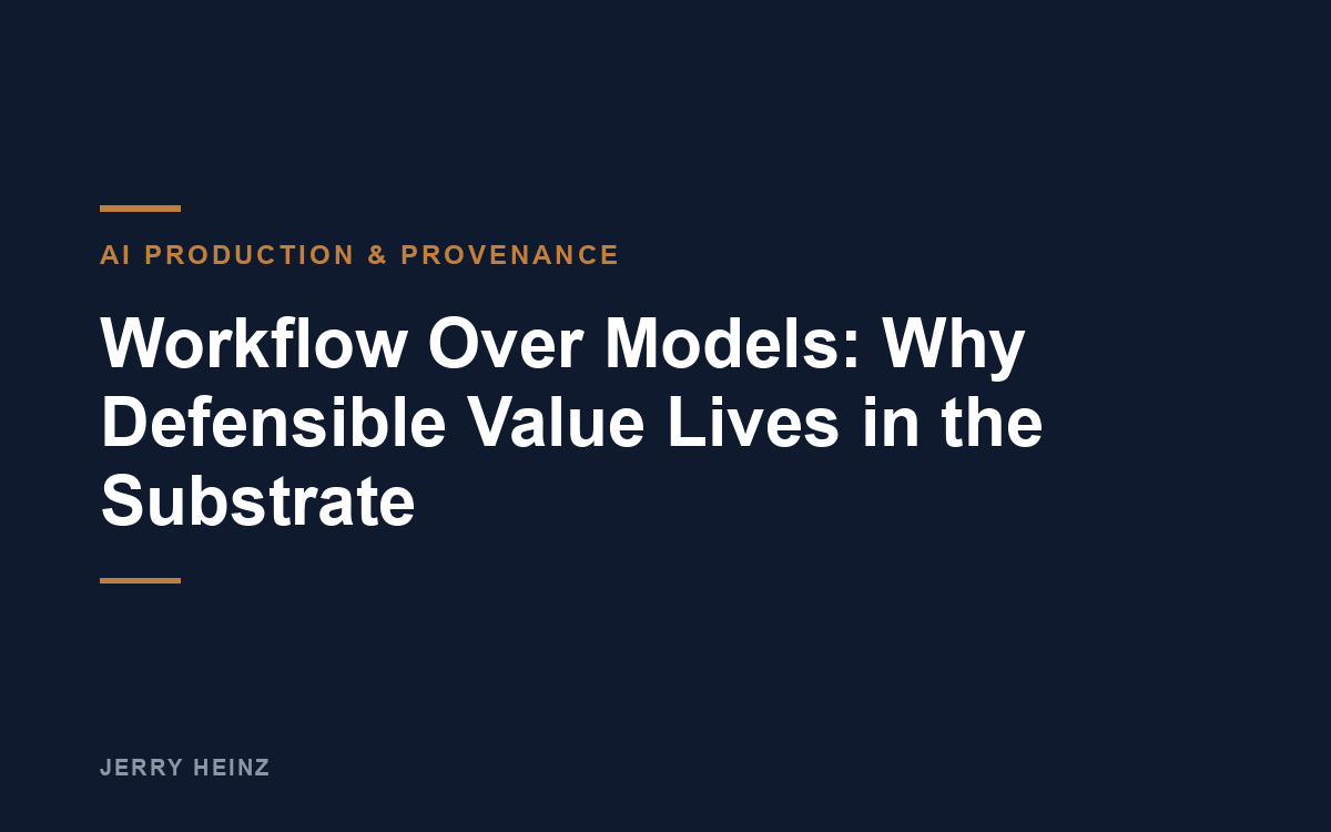 Workflow Over Models: Why Defensible Value Lives in the Substrate